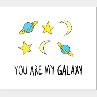 You are my galaxy Posters and Art